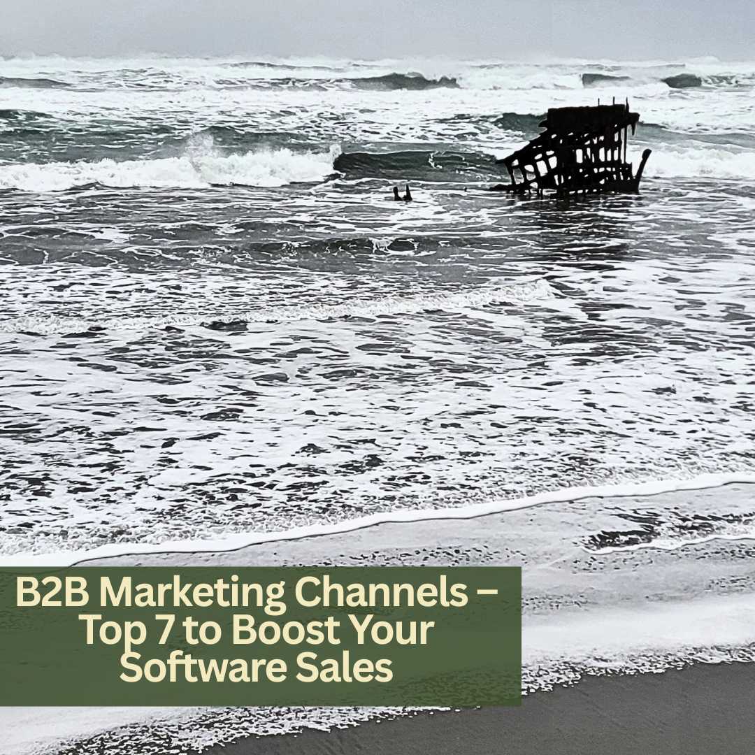 B2B Marketing Channels – Top 7 to Boost Your Software Sales