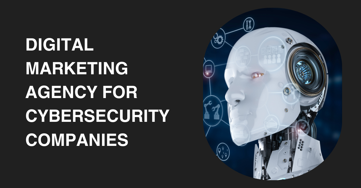 Digital Marketing Agency for Cybersecurity Companies
